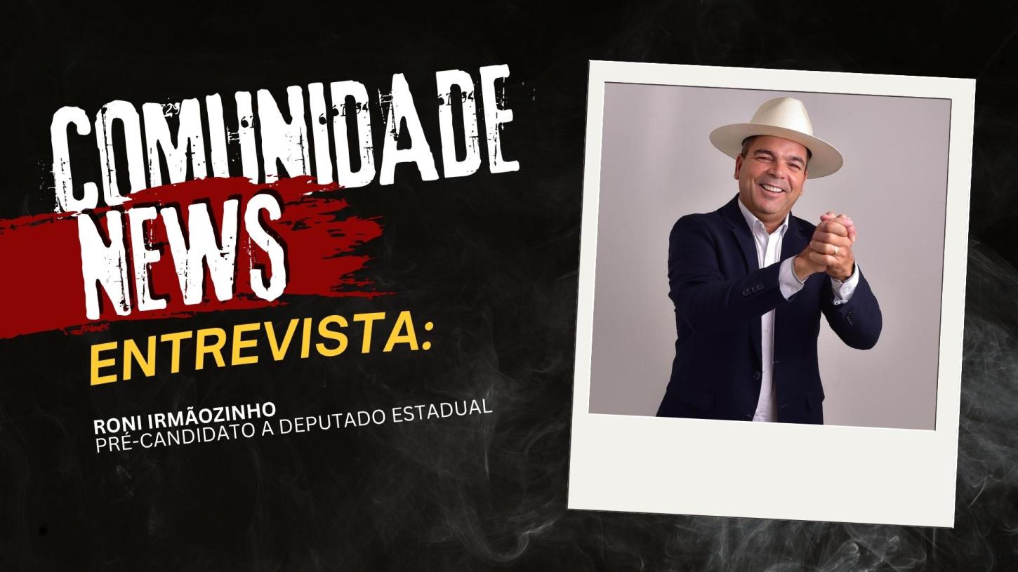 COMUNIDADE NEWS: Roni Irmãozinho fala sobre trajetória e futuro político