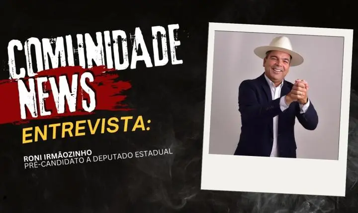 COMUNIDADE NEWS: Roni Irmãozinho fala sobre trajetória e futuro político