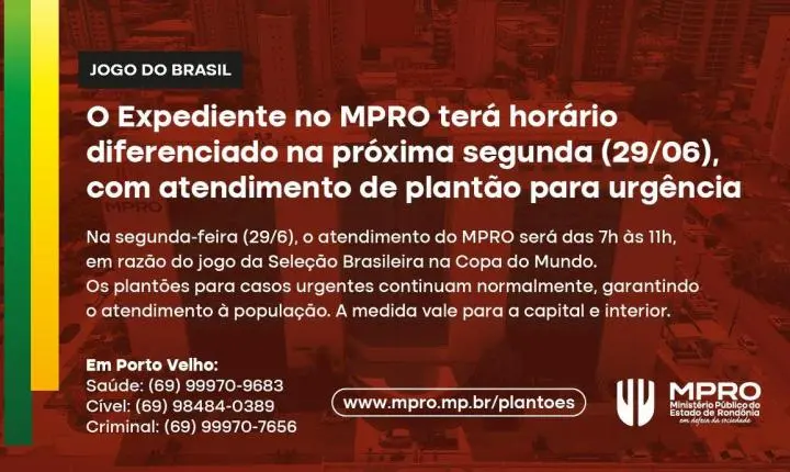 Jogo do Brasil: expediente no MPRO terá horário diferenciado na próxima segunda, com atendimento de plantão para urgências