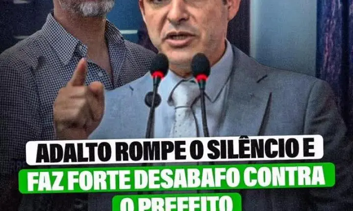 Vereador Adalto endurece discurso e amplia desgaste político com a Prefeitura